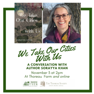 A Graphic showing a mostly brown contemporary book cover and an image of the author, a woman with glasses and gray hair wearing a pink scarf. The Write Connection at Thoreau Farm presents Sorayya Khan discussing her memoir We Take Our Cities.